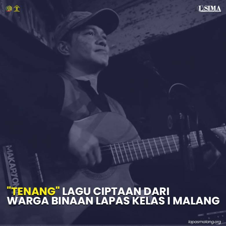 Lagu "Tenang" Karya Warga Binaan Lapas Kelas I Malang